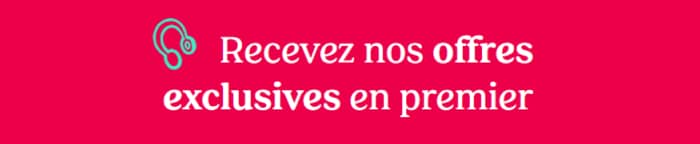 Recevez nos offres exclusives en premier